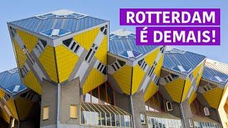 ROTTERDAM - uma das cidades mais incríveis da HOLANDA