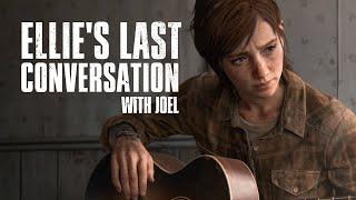 Ellie's Last Conversation With Joel (from The Last of Us Part II)