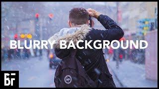 How to Get a Blurry Background in Video (Depth of Field Tutorial)