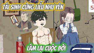 Tái Sinh Cùng Liễu Như Yên Làm Lại Cuộc Đời | KK VietSub