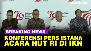  LIVE - Konferensi Pers Istana Rencana HUT RI di IKN