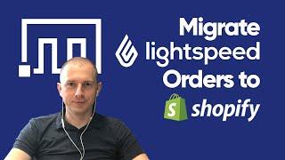 Migrate Lightspeed Orders to Shopify