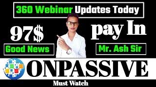 ONPASSIVE Today 360 Webinar Updates||ONPASSIVE Webinar Updates||ONPASSIVE Today Latest Updates