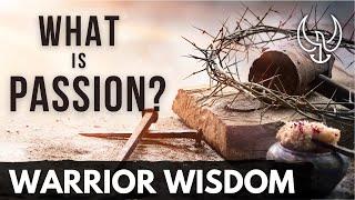 WARRIOR WISDOM: The Meaning of Passion ️