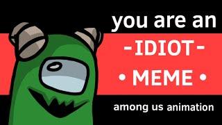 •You are an IDIOT• meme (️flash warning️) {Among us} (Green’s animation)