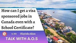 Visa sponsored jobs in Canada even with a School Certificate? - A.O.S in Canada