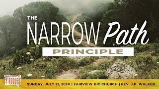 July 21, 2024 Sermon Series by Request: "The Narrow Path Principle"