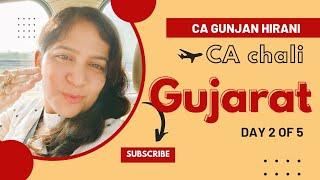 CA CHALI GUJARAT || DAY 2 || CA GUNJAN HIRANI ||