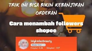 trik yang bisa bikin kebanjiran followers || cara menambah followers shoppe