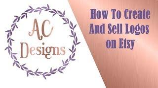 How To Create And Sell Logos For Etsy