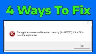 How To Fix 0xc00005 The Application Was Unable To Start Correctly Click OK To Close The Application