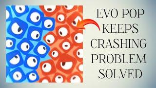 How To Solve Evo Pop App Keeps Crashing Problem|| Rsha26 Solutions