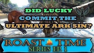 Roast time! ep. 1 : Did lucky commit the ultimate ark sin?