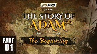 The Story Of Adam (AS) | PART 1 | The Beginning