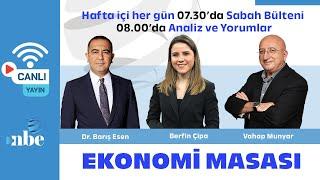 Dr. Barış Esen - Vahap Munyar - Berfin Çipa  | Ekonomi Masası | 08 KASIM