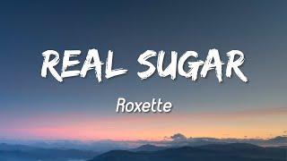 Real Sugar - Roxette ( Lyrics )