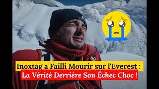 Inoxtag a Failli Mourir sur l'Everest  La Vérité Derrière Son Échec Choc !