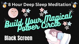 8 HOUR DEEP SLEEP MEDITATION! Build A Magic Power Circle of Cosmic Attraction! Black Screen!