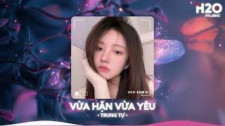 Vừa Hận Vừa Yêu Remix, Có Phải Anh Vừa Hận Vừa Yêu Remix TikTokNhạc Remix Xu Hướng TikTok 2024