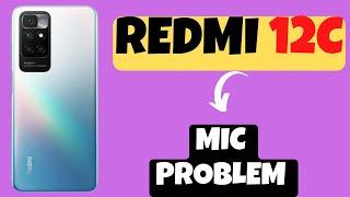 Redmi 12c MIC Problem || Mic Not working on calls || How to Fix Microphone Problem