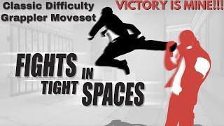 Fights in Tight Spaces | Classic: Grappler | VICTORY IS MINE!!!