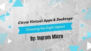 Citrix Virtual Apps & Desktops (On-Premise) - Choosing the Right Option