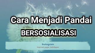 Motivasi Hidup Sukses - CARA MENJADI PANDAI BERSOSIALISASI