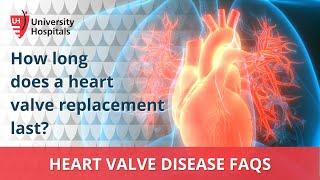 How long does a heart valve replacement last?