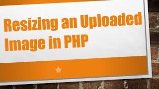 Resizing an Uploaded Image in PHP