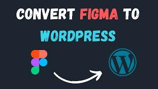 Convert Figma Design To WordPress In 5 Minutes