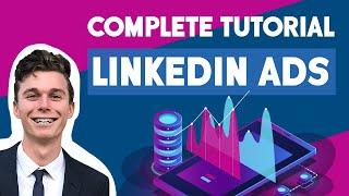 Beginners Guide to LinkedIn Ads | Complete LinkedIn Advertising Tutorial 2021