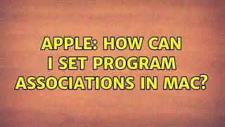 Apple: How can I set program associations in mac?