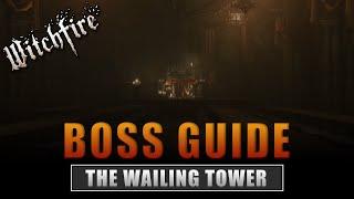 Wailing Tower Boss Guide - Witchfire