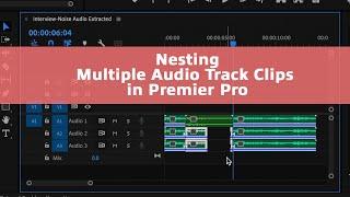 Premiere Pro: Nesting  Audio Clips on multiple tracks