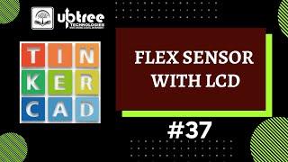 Flex Sensor with LCD | #Tinkercad | #37 | #Arduino #knowledgecheck