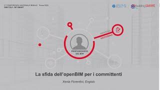 CN3 2020 IbIMi bSi - La Sfida dell'openBIm per i committenti Xenia Fiorentini, Engisis srl