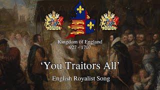 'You Traitors All' - English Royalist Song