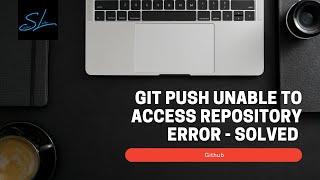 Resolved Git push fatal unable to access the requested url returned error 403 - Github