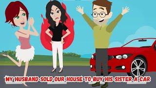 【AT】My Husband Sold Our House to Buy His Sister a Car