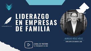 Liderazgo en empresas de familia Capitulo 1 | El Pensamiento al Aire TV