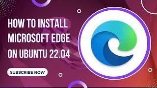 How to Install Microsoft Edge Browser on Ubuntu 22.04