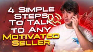 4 Simple Steps To Talk to Any Motivated Seller