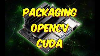 Packaging OpenCV with CUDA - Install on Jetson