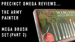 Precinct Omega Reviews... Army Painter Mega Brush Set (Part 2)