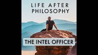 Episode 28: THE INTELLIGENCE OFFICER +12 Years MA in Philosophy