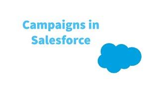 CAMPAIGNS IN SALESFORCE | How to create a new campaign | Why would you use salesforce campaigns