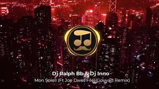 Dj Ralph Bb & Dj Inno  - Mon Soleil (Ft Joe Dwet Filé)(Gouyad Remix) 2016