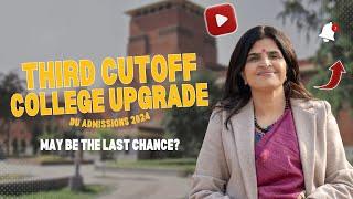 THIRD CUTOFF CONFIRMED | COLLEGE UPGRADE  | Delhi University Admissions 2024 | Episode 10