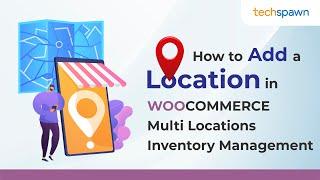 How to Add Locations/Store in WooCommerce Multi Locations Inventory Management Plugin