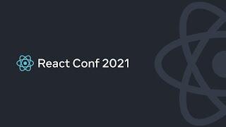 React Conf 2021 - Replay